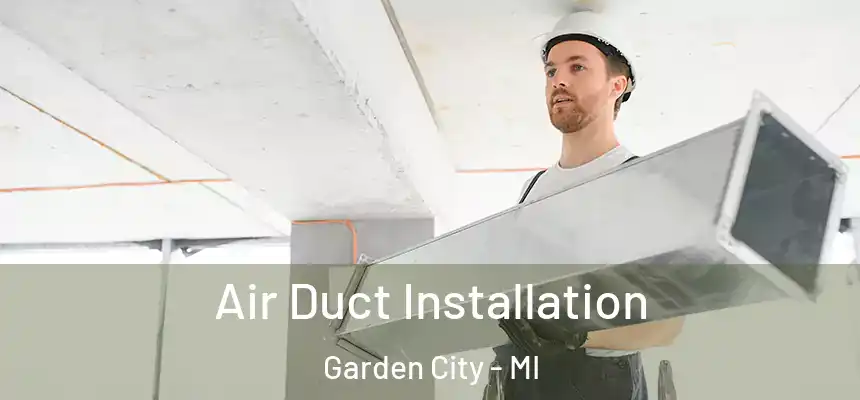  Air Duct Installation Garden City - MI