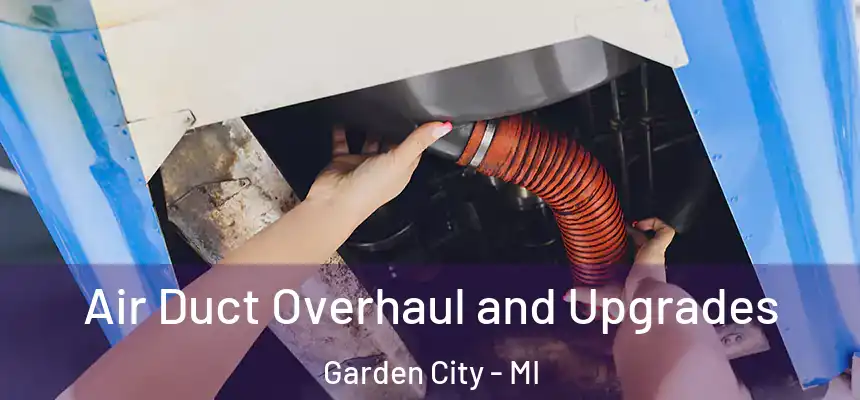  Air Duct Overhaul and Upgrades Garden City - MI