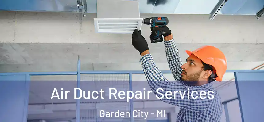  Air Duct Repair Services Garden City - MI