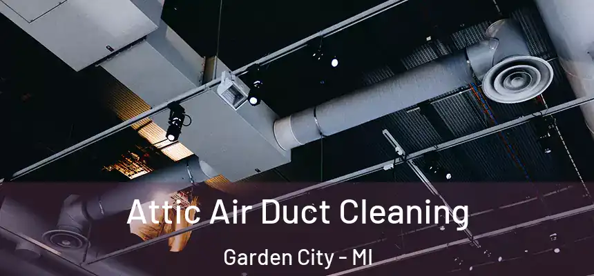  Attic Air Duct Cleaning Garden City - MI