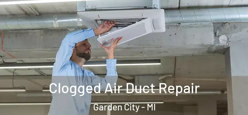  Clogged Air Duct Repair Garden City - MI