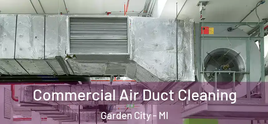 Commercial Air Duct Cleaning Garden City - MI