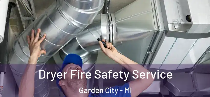  Dryer Fire Safety Service Garden City - MI