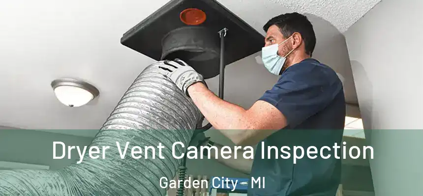  Dryer Vent Camera Inspection Garden City - MI