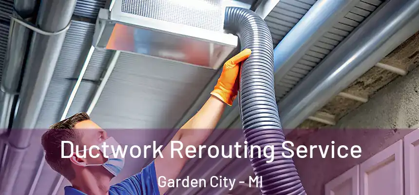  Ductwork Rerouting Service Garden City - MI