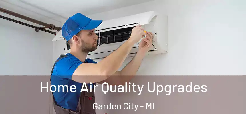 Home Air Quality Upgrades Garden City - MI