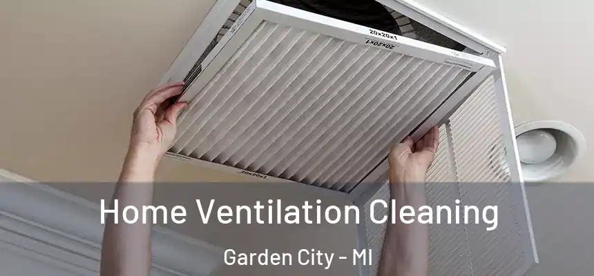  Home Ventilation Cleaning Garden City - MI