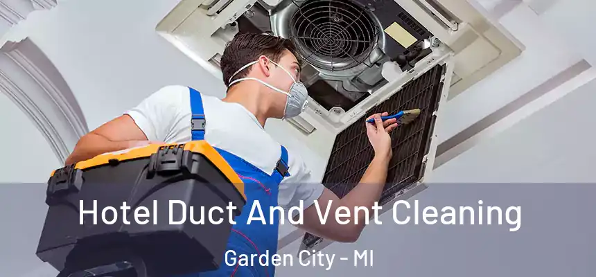  Hotel Duct And Vent Cleaning Garden City - MI