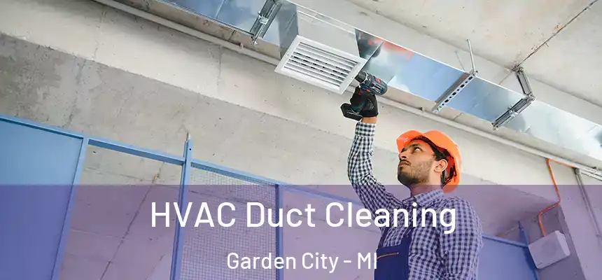  HVAC Duct Cleaning Garden City - MI