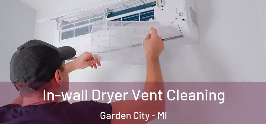  In-wall Dryer Vent Cleaning Garden City - MI