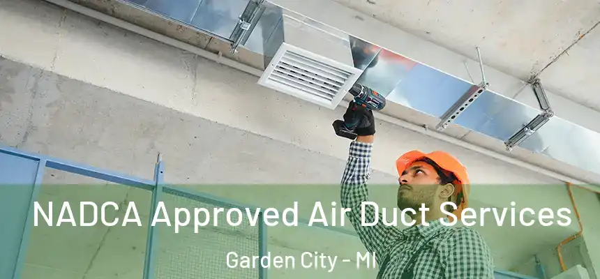 NADCA Approved Air Duct Services Garden City - MI