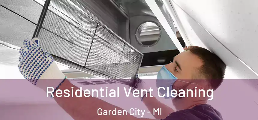  Residential Vent Cleaning Garden City - MI