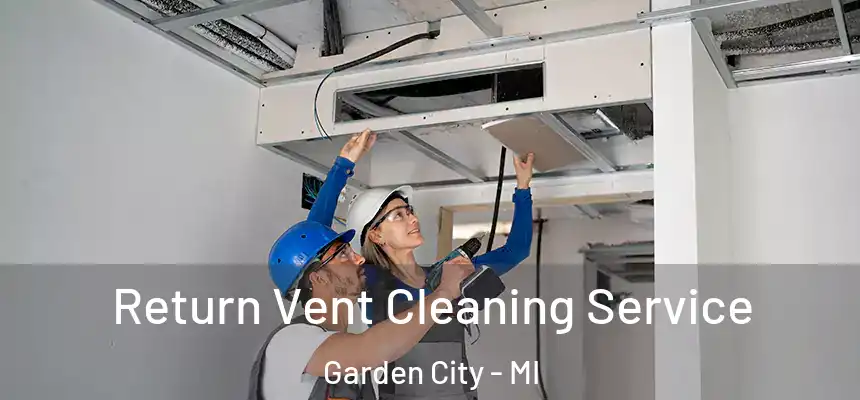  Return Vent Cleaning Service Garden City - MI