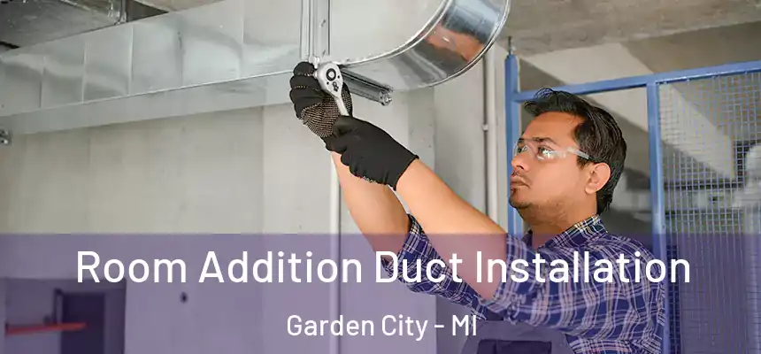  Room Addition Duct Installation Garden City - MI