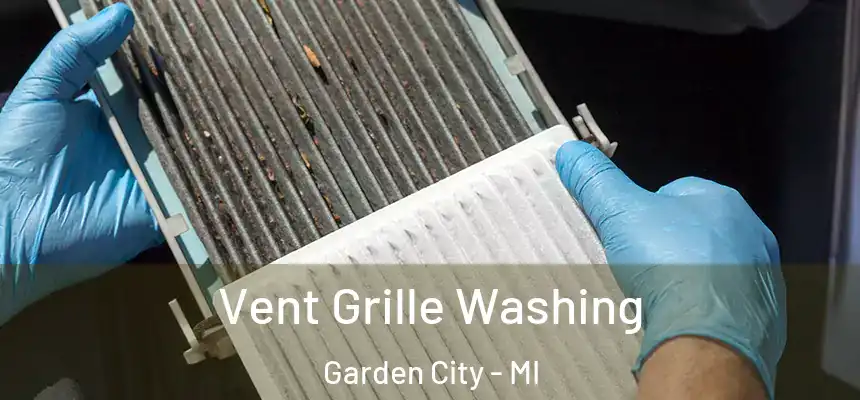 Vent Grille Washing Garden City - MI